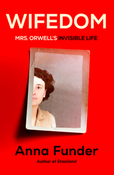 Hardcover Wifedom: Mrs. Orwell's Invisible Life Book