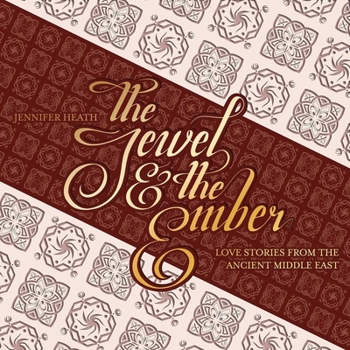 The Jewel and the Ember: Love Stories from the Ancient Middle East