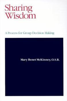 Paperback Sharing Wisdom: A Process for Group Decision Making Book