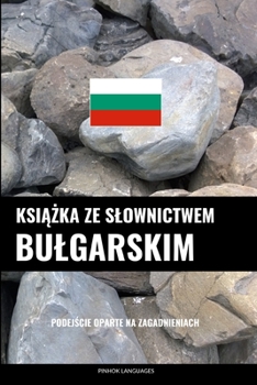Książka ze slownictwem bulgarskim: Podejście oparte na zagadnieniach