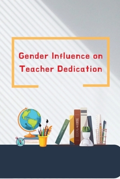 Paperback Gender Influence on Teacher Dedication Book