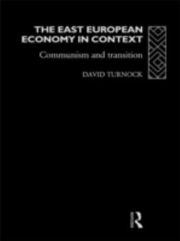 Hardcover The East European Economy in Context: Communism and Transition Book