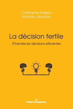 Paperback La décision fertile: Prendre les décisions efficientes [French] Book