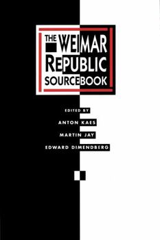 The Weimar Republic Sourcebook (Weimar and Now, No 3) - Book #3 of the Weimar and Now: German Cultural Criticism