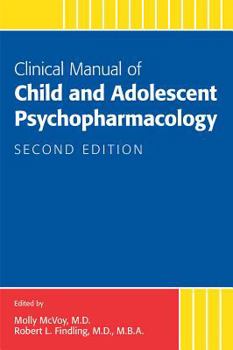 Clinical Manual of Child and Adolescent Psychopharmacology, Second Edition