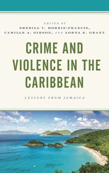 Hardcover Crime and Violence in the Caribbean: Lessons from Jamaica Book