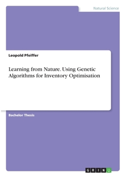 Paperback Learning from Nature. Using Genetic Algorithms for Inventory Optimisation Book