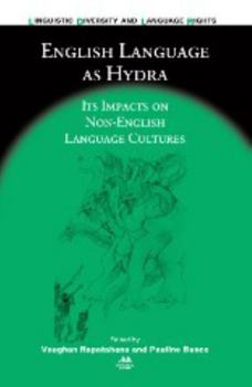 English Language as Hydra: Its Impacts on Non-English Language Cultures - Book  of the Linguistic Diversity and Language Rights