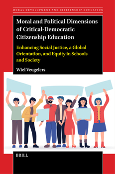 Paperback Moral and Political Dimensions of Critical-Democratic Citizenship Education: Enhancing Social Justice, a Global Orientation, and Equity in Schools and Book