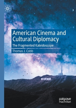Paperback American Cinema and Cultural Diplomacy: The Fragmented Kaleidoscope Book