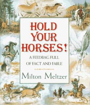 Hardcover Hold Your Horses: A Feedbag Full of Fact and Fable Book