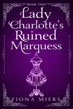 Paperback Lady Charlotte's Ruined Marquess: Steamy Regency Romance Book