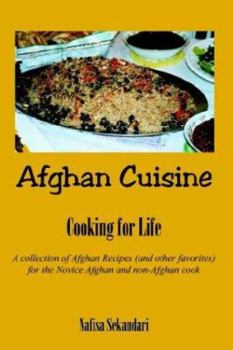 Paperback Afghan Cuisine: Cooking for Life a Collection of Afghan Recipes (and Other Favorites) for the Novice Afghan and Non-Afghan Cook Book