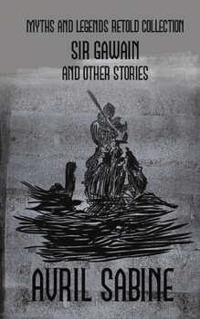 Paperback Sir Gawain And Other Stories: Myths And Legends Retold Collection [Large Print] Book