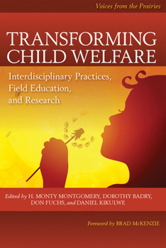 Paperback Transforming Child Welfare: Interdisciplinary Practices, Field Education, and Research Book