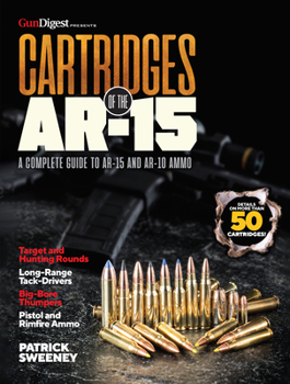 Paperback Cartridges of the Ar-15: A Complete Reference Guide to AR -15 and Ar-10 Ammo Book