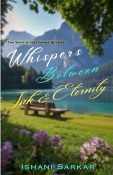 Paperback Whispers Between Ink & Eternity: Two Years of Soul Carved in Verse Book
