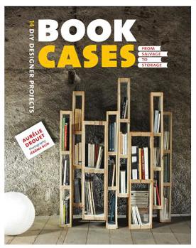 Paperback Bookcases: From Salvage to Storage: 14 DIY Designer Projects Book