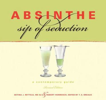 Paperback Absinthe, Revised Ed.: A Contemporary Guide, Revised Edition Book