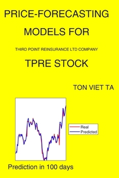 Paperback Price-Forecasting Models for Third Point Reinsurance Ltd Company TPRE Stock Book