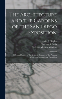 Hardcover The Architecture and the Gardens of the San Diego Exposition: A Pictorial Survey of the Aesthetic Features of the Panama California International Expo Book