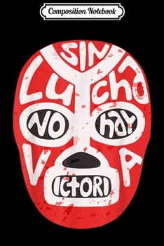 Composition Notebook: Lucha Libre Luchador Mexican Wrestling Mask Journal/Notebook Blank Lined Ruled 6x9 100 Pages