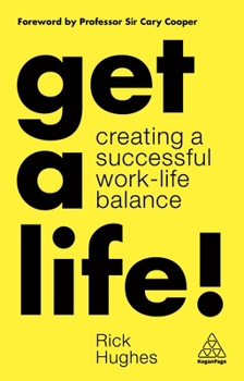 Hardcover Get a Life!: Creating a Successful Work-Life Balance Book