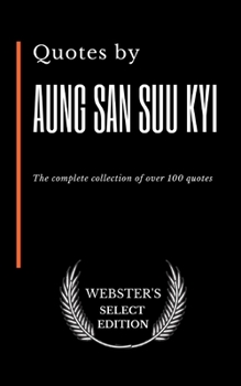 Paperback Quotes by Aung San Suu Kyi: The complete collection of over 100 quotes Book