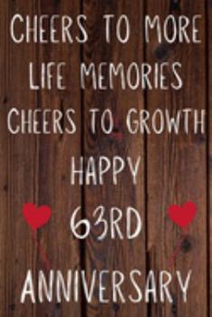 Cheers To More Life Memories Cheers To Growth Happy 63rd Anniversary: Funny 63rd Cheers to more life memoreis cheers to growth happy anniversary ... / Diary Quote (6 x 9 - 110 Blank Lined Pages)