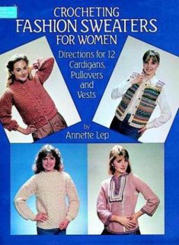 Paperback Crocheting Fashion Sweaters for Women: Directions for 12 Cardigans, Pullovers, and Vests Book