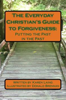 Paperback The Everyday Christian's Guide to Forgiveness: : Putting the Past in the Past Book