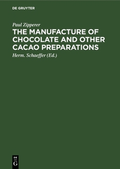 Hardcover The Manufacture of Chocolate and Other Cacao Preparations Book
