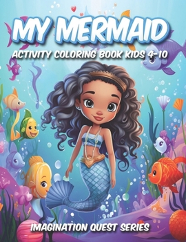 MyMermaid: Activity Coloring Book For Kids 4-10 (Imagination Quest Series)