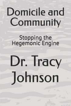 Paperback Domicile and Community: Stopping the Hegemonic Engine Book