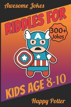 Paperback Riddles for Kids Age 8-10: Over 300 - Difficult Riddles For Smart Kids and Funny Jokes For 9 Year Old - Laugh-Out-Loud Jokes, Mazes Puzzle and Wo Book