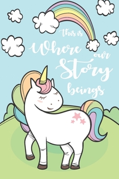 This is Where our Story Beings Composition Notebook: Inspirational Notebook | Motivational Quote Notebook | Funny Anniversary | Bridesmaids | Best ... Design Unicorn and Rainbow Blue background