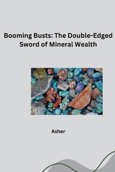 Paperback Booming Busts: The Double-Edged Sword of Mineral Wealth Book