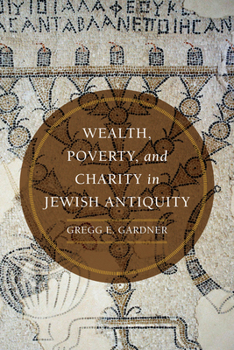 Hardcover Wealth, Poverty, and Charity in Jewish Antiquity Book