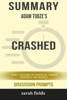 Paperback Summary: Adam Tooze's Crashed: How a Decade of Financial Crises Changed the World Book