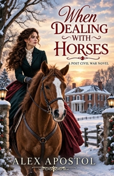 Paperback When Dealing With Horses: A Post Civil War Novel Book