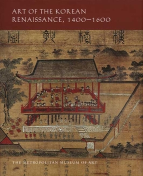 Hardcover Art of the Korean Renaissance, 1400-1600 Book