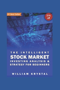 Paperback The Intelligent Stock Market Investing Analysis & Strategy for Beginners: Make Big Profits Trading, Economics, Best Strategies, Financial, Day & Swing Book