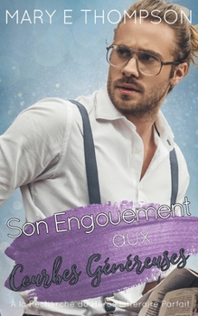 Son Engouement aux Courbes Généreuses: UNE ROMANCE DE PETITE VILLE AVEC UNE HÉROÏNE AUX COURBES VOLUPTUEUSES (À la Recherche du Héros Littéraire Parfait) (French Edition)