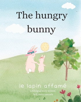 Paperback The hungry Bunny: le lapin affamé Book