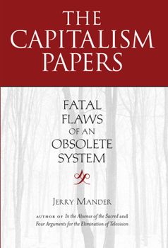 Hardcover The Capitalism Papers: Fatal Flaws of an Obsolete System Book