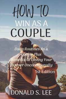 Paperback How to Win as a Couple: Daily Routines As a couple Plus Benefits of Loving Your Partner Book