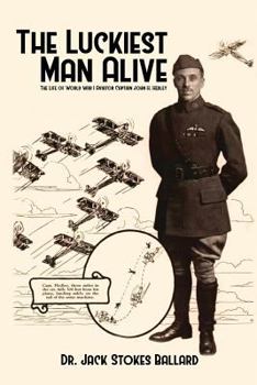 Paperback The Luckiest Man Alive: The Life of World War I Aviator Captain John H. Hedley Book