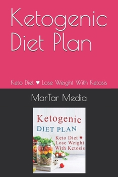 Paperback Ketogenic Diet Plan: Keto Diet ♥ Lose Weight With Ketosis Book