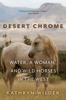 Paperback Desert Chrome: Water, a Woman, and Wild Horses in the West Book