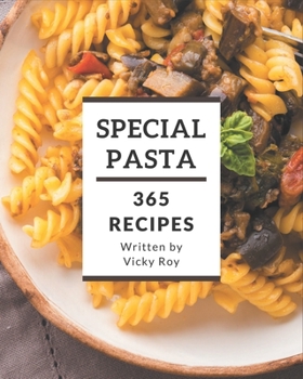 Paperback 365 Special Pasta Recipes: The Best Pasta Cookbook on Earth Book